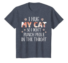 Load image into Gallery viewer, I Hug My Cats So I Don't Punch People In The Throat T-Shirt-3091541
