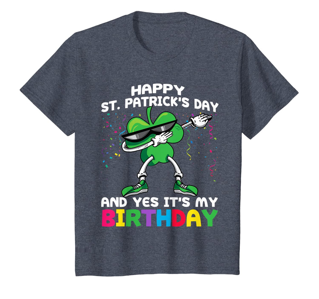 funny Happy St Patrick's Day And Yes It's My Birthday gift T-Shirt-132630
