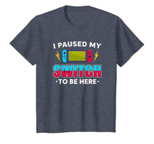 Load image into Gallery viewer, I Paused My Switch Game To Be Here Funny Video Gamer T-Shirt-1819960
