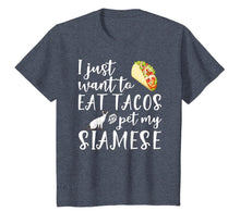 Load image into Gallery viewer, I Just Want To Eat Tacos And Pet My Siamese Cat Funny Gift T-Shirt-4024724
