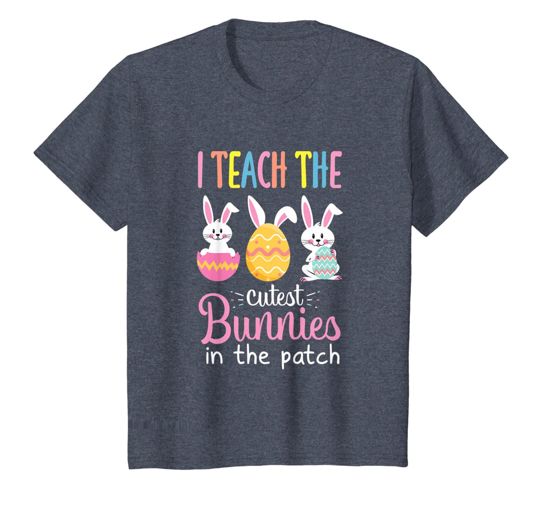 I Teach the Cutest Bunnies in the Patch Easter Teacher T-Shirt-633925