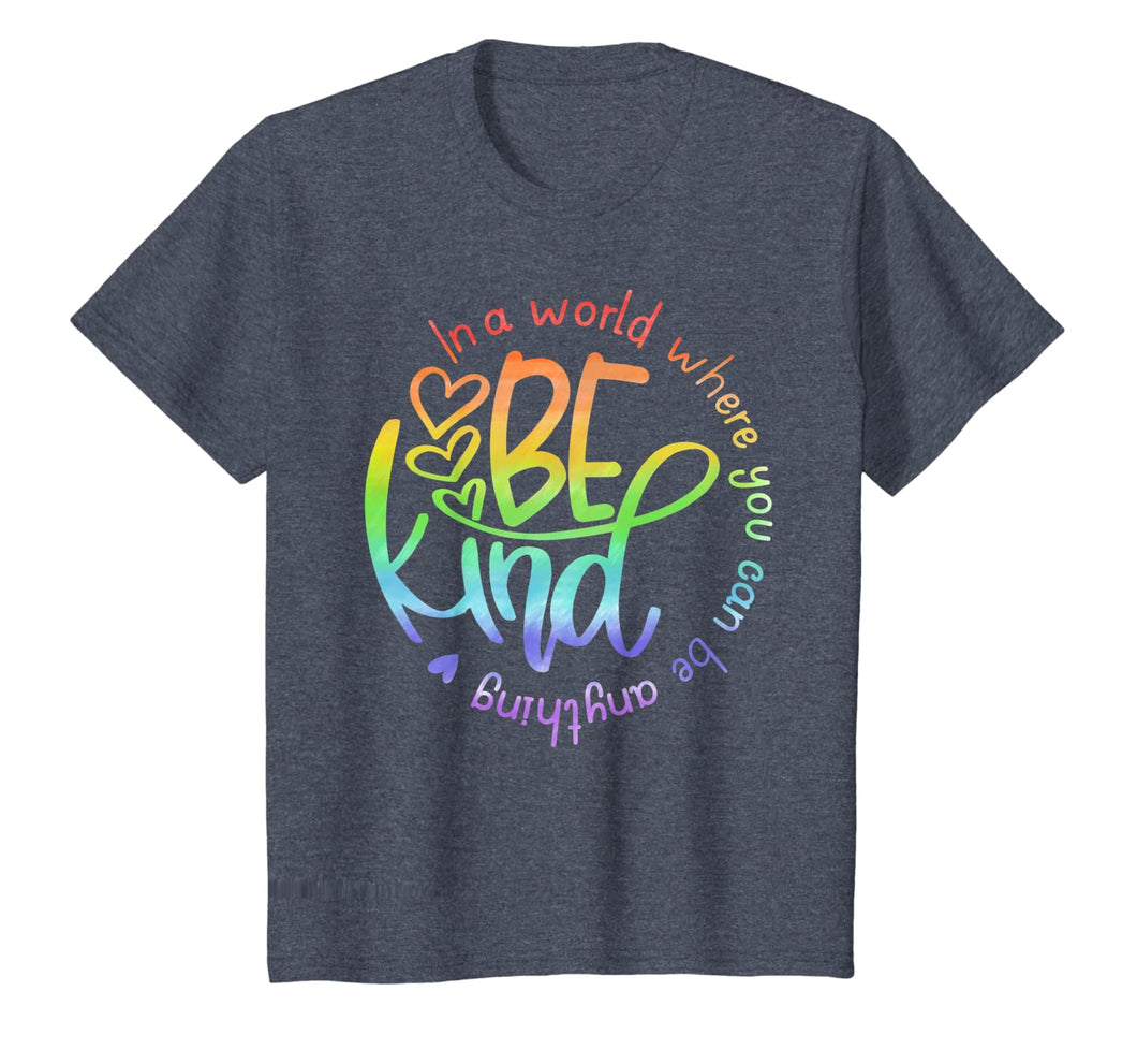 In A World Where You Can Be Anything Be Kind Kindness T-Shirt