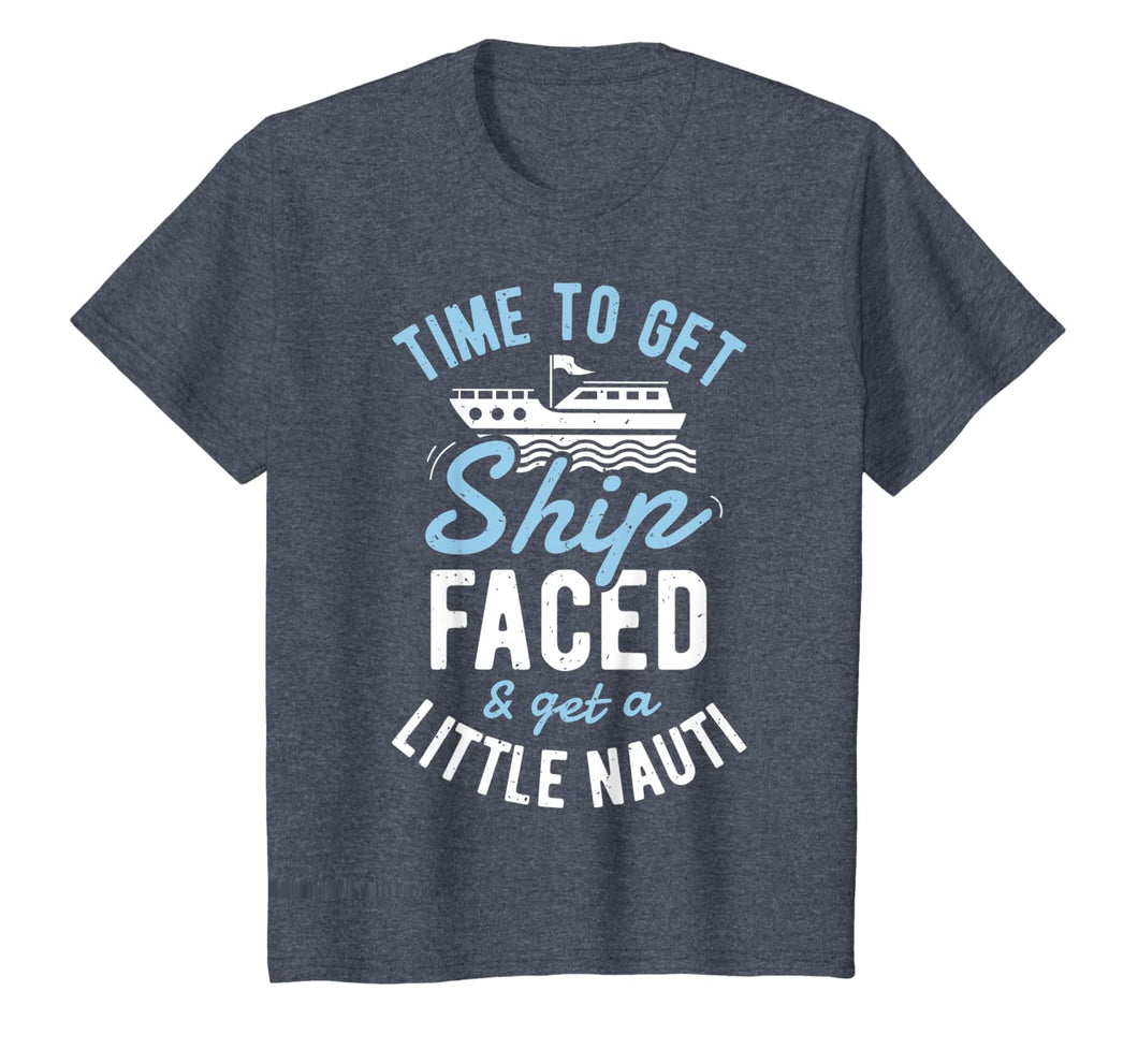 Time to Get Ship Faced and Get a Little Nauti T shirt Cruise T-Shirt-960019