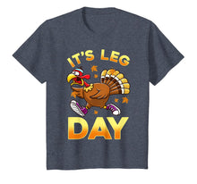 Load image into Gallery viewer, Its Leg Day Funny Exercise Workout Thanksgiving Turkey T-Shirt
