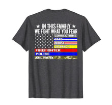 Load image into Gallery viewer, In This Family We Fight What You Fear T Shirt Thin Line Flag
