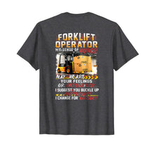 Load image into Gallery viewer, Forklift Operator My Sense Of Humor Hurt You Feelings Shirt

