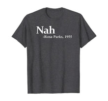 Load image into Gallery viewer, Rosa Park Nah Quote Black Movement Protest T-Shirt
