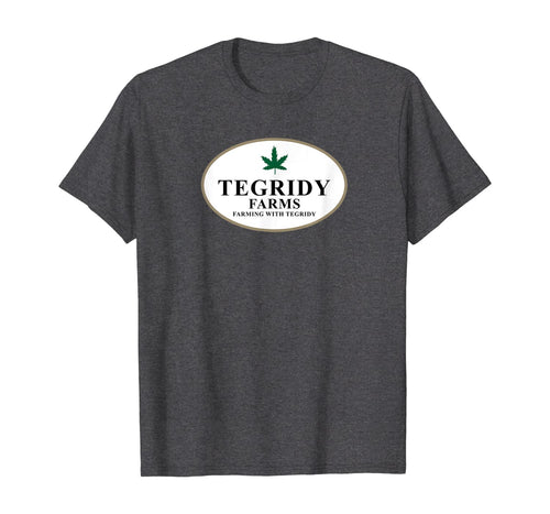 Tegridy Farms - Farming With Tegridy T-Shirt