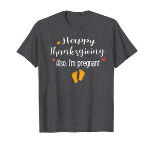 Women Happy thanksgiving, Also I'm pregnant Fall baby reveal T-Shirt