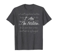 Load image into Gallery viewer, I Am The Militia Pro 2nd Amendment Proud American Gift T-Shirt
