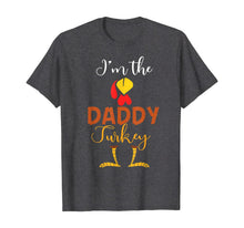 Load image into Gallery viewer, Mens I'm The Daddy Turkey Costume Dad Gifts Thanksgiving T-Shirt
