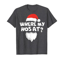 Load image into Gallery viewer, Where My Hos At Christmas Gift Funny Adult Santa Claus Hoes T-Shirt
