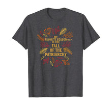 Load image into Gallery viewer, My Favorite Season Is Fall Of the Patriarchy Feminist Autumn T-Shirt
