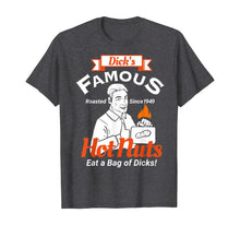 Load image into Gallery viewer, Dicks Famous Hot Nuts Eat a Bag of Dicks - Funny Adult Humor T-Shirt
