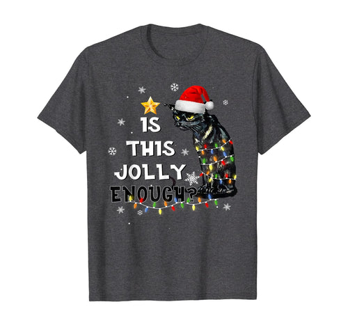 Christmas Is this jolly enough Noel Cat merry christmas T-Shirt