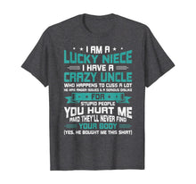 Load image into Gallery viewer, I Am A Lucky Niece I Have A Crazy Uncle Funny Niece Gift T-Shirt
