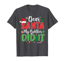 Load image into Gallery viewer, Dear Santa My Brother Did It T Shirt Christmas Naughty Kids T-Shirt
