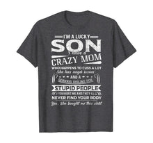 Load image into Gallery viewer, I Am A Lucky Son I Have A Crazy Mom TShirt Gifts T-Shirt
