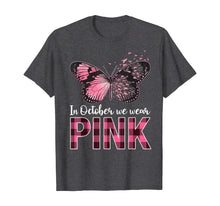 Load image into Gallery viewer, In October We Wear Pink - Breast Cancer Awareness Butterfly  T-Shirt
