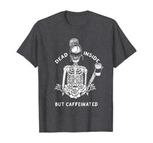 Load image into Gallery viewer, Dead Inside But Caffeinated Skeleton Flower coffee lover T-Shirt
