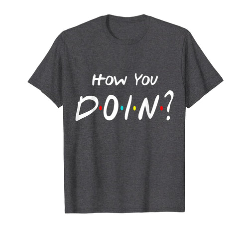 How You Doin Friends T-shirt