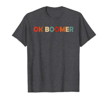 Load image into Gallery viewer, Vintage Retro OK Boomer Okay Gen Z Millennials Generation T-Shirt
