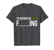 Load image into Gallery viewer, I'd Rather Be Farming T-Shirt Funny Farmer Gift Shirt

