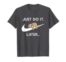 Load image into Gallery viewer, Do It Later Funny Sleepy Sloth For Lazy Sloth Lover T-Shirt
