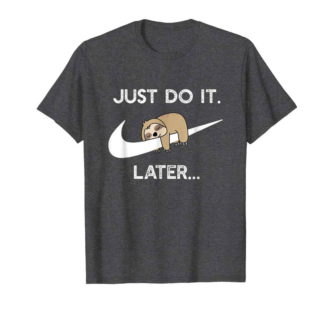 Do It Later Funny Sleepy Sloth For Lazy Sloth Lover T-Shirt