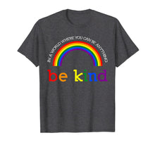 Load image into Gallery viewer, Be Kind Gay Les Pride Rainbow shirts
