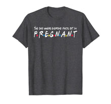 Load image into Gallery viewer, The One Where Everyone Finds Out I'm Pregnant Gift Shirt
