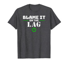 Load image into Gallery viewer, Blame It On The Lag Gaming Shirt Funny Video Gamer Gift
