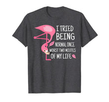 Load image into Gallery viewer, Funny Flamingo I Tried Being Normal Once T-Shirt
