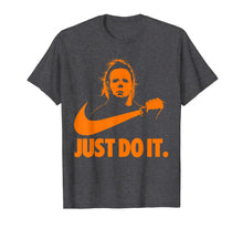 Load image into Gallery viewer, Michael-Myers-Just-Do-It-Halloween Horror Graphic Funny Gift T-Shirt
