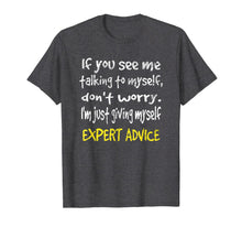 Load image into Gallery viewer, If you see me talking to myself don't worry gift T-Shirt-820587
