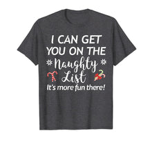 Load image into Gallery viewer, Funny Christmas I Can Get You On the Naughty List Holiday T-Shirt
