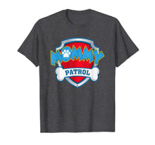 Load image into Gallery viewer, Womens Funny Mommy Patrol T-Shirt - Dog Mom T-Shirt T-Shirt

