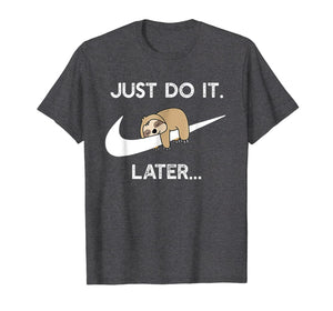 Do It Later Funny Sleepy Sloth For Lazy Sloth Lover T-Shirt