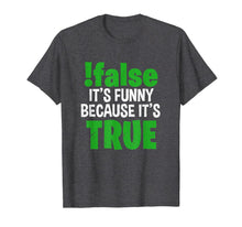 Load image into Gallery viewer, !False It's Funny Because It's True Computer Programmer Gift T-Shirt-3189116
