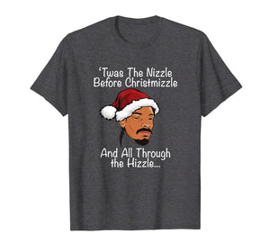 Christmas Twas the Nizzle Before Christmizzle 90s Rap Funny T-Shirt