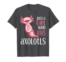 Load image into Gallery viewer, Just a Girl Who Loves Axolotls Funny Axolotl T-Shirt-1631984
