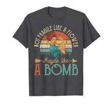 Load image into Gallery viewer, Not Fragile Like A Flower, Fragile Like A Bomb T-Shirt
