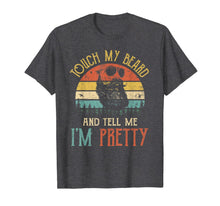 Load image into Gallery viewer, Touch My Beard And Tell Me I'm Pretty Funny Bearded Men T-Shirt-1191770
