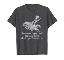 Load image into Gallery viewer, Fornicate Thyself And The Steed Upon Which Thou Didst Arrive
