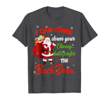 Load image into Gallery viewer, I Can Come Down Your Chimney But I Prefer The Back Door Xmas T-Shirt-3204521

