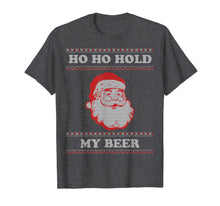 Load image into Gallery viewer, Ugly Christmas Santa, Ho Ho Hold My Beer T-Shirt
