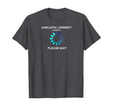 Load image into Gallery viewer, Sarcastic Comment Loading Funny T-Shirt-505212
