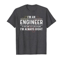Load image into Gallery viewer, Funny Engineer - Just Assume I'm Always Right T-Shirt-166639
