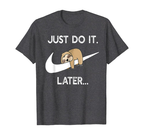Do It Later Funny Sleepy Sloth For Lazy Sloth Lover T-Shirt-207927