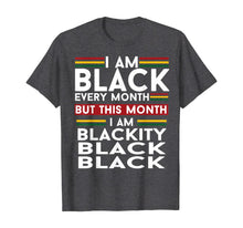 Load image into Gallery viewer, I Am Black Every Month But This Month I&#39;m Blackity Black T-Shirt-826901
